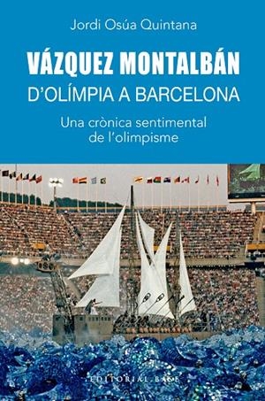 VÁZQUEZ MONTALBÁN. D'OLÍMPIA A BARCELONA | 9788410131699 | OSÚA QUINTANA, JORDI | Galatea Llibres | Llibreria online de Reus, Tarragona | Comprar llibres en català i castellà online