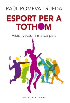 ESPORT PER A TOTHOM | 9788410131712 | ROMEVA I RUEDA, RAÜL | Galatea Llibres | Llibreria online de Reus, Tarragona | Comprar llibres en català i castellà online
