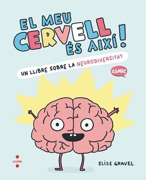 EL MEU CERVELL ES AIXI | 9788466157988 | GRAVEL, ELISE | Galatea Llibres | Librería online de Reus, Tarragona | Comprar libros en catalán y castellano online