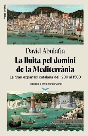 LA LLUITA PEL DOMINI DE LA MEDITERRANIA | 9788412992601 | DAVID ABULAFIA | Galatea Llibres | Librería online de Reus, Tarragona | Comprar libros en catalán y castellano online