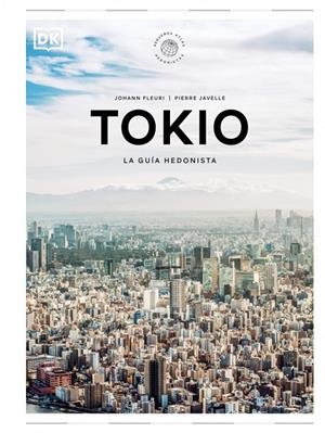 TOKIO. LA GUÍA HEDONISTA (PEQUEÑOS ATLAS HEDONISTAS) | 9780241732472 | JAVELLE, PIERRE | Galatea Llibres | Llibreria online de Reus, Tarragona | Comprar llibres en català i castellà online