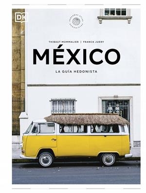 MÉXICO. LA GUÍA HEDONISTA (PEQUEÑOS ATLAS HEDONISTAS) | 9780241732502 | JUERY, FRANCK | Galatea Llibres | Llibreria online de Reus, Tarragona | Comprar llibres en català i castellà online