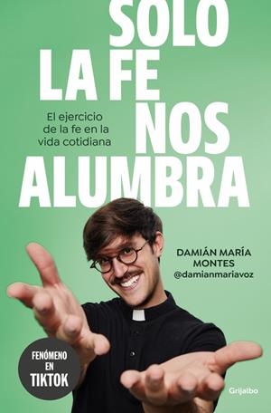 SOLO LA FE NOS ALUMBRA | 9788425368189 | MONTES, DAMIÁN MARÍA | Galatea Llibres | Llibreria online de Reus, Tarragona | Comprar llibres en català i castellà online