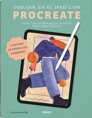 DIBUJAR EN EL IPAD CON PROCREATE | 9789464990836 | KOHLER BROWN, LIZ | Galatea Llibres | Llibreria online de Reus, Tarragona | Comprar llibres en català i castellà online
