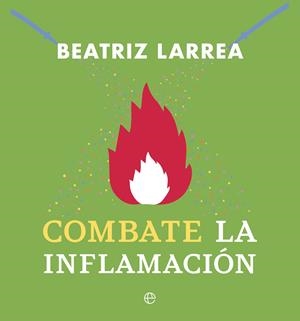 COMBATE LA INFLAMACIÓN | 9788410940123 | LARREA, BEATRIZ | Galatea Llibres | Llibreria online de Reus, Tarragona | Comprar llibres en català i castellà online