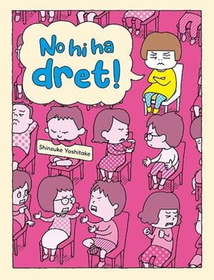 NO HI HA DRET! | 9788416427772 | YOSHITAKE, SHINSUKE | Galatea Llibres | Librería online de Reus, Tarragona | Comprar libros en catalán y castellano online