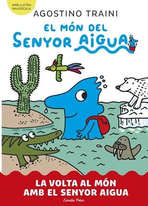 EL MÓN DEL SENYOR AIGUA 3. LA VOLTA AL MÓN AMB EL SENYOR AIGUA | 9788413899060 | TRAINI, AGOSTINO | Galatea Llibres | Librería online de Reus, Tarragona | Comprar libros en catalán y castellano online