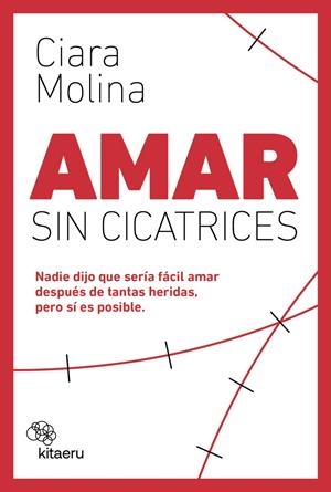 AMAR SIN CICATRICES | 9788410428119 | MOLINA, CIARA | Galatea Llibres | Llibreria online de Reus, Tarragona | Comprar llibres en català i castellà online