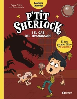 P'TIT SHERLOCK I EL CAS DEL TIRANOSAURE | 9788448965150 | PRÉVOT, PASCAL | Galatea Llibres | Llibreria online de Reus, Tarragona | Comprar llibres en català i castellà online