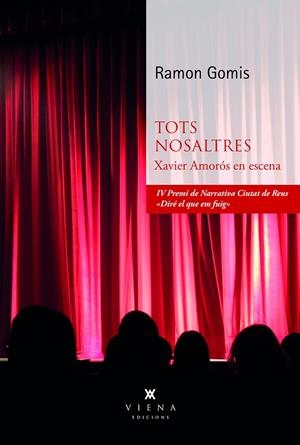 TOTS NOSALTRES. XAVIER AMORÓS EN ESCENA | 9788419474896 | GOMIS, RAMON | Galatea Llibres | Llibreria online de Reus, Tarragona | Comprar llibres en català i castellà online