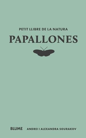 PETIT LLIBRE DE LA NATURA. PAPALLONES | 9788410268722 | SOURAKOV, ALEXANDRA A. | Galatea Llibres | Llibreria online de Reus, Tarragona | Comprar llibres en català i castellà online