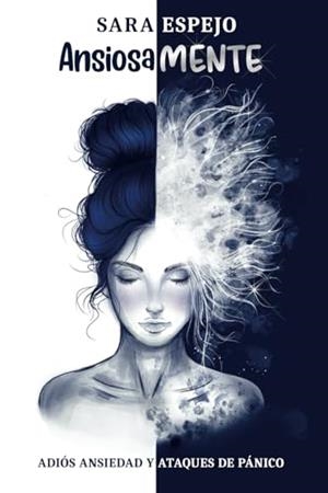 ANSIOSAMENTE ADIOS ANSIEDAD Y ATAQUES DE PANICO | 9789801855415 | SARA ESPEJO | Galatea Llibres | Llibreria online de Reus, Tarragona | Comprar llibres en català i castellà online