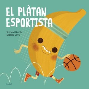 EL PLÀTAN ESPORTISTA | 9788447953851 | VIVIM DEL CUENTU | Galatea Llibres | Llibreria online de Reus, Tarragona | Comprar llibres en català i castellà online