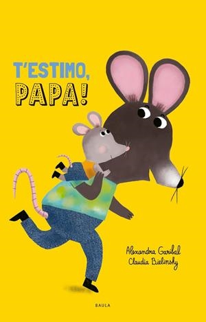 T'ESTIMO, PAPA! | 9788447953080 | GARIBAL, ALEXANDRA | Galatea Llibres | Llibreria online de Reus, Tarragona | Comprar llibres en català i castellà online