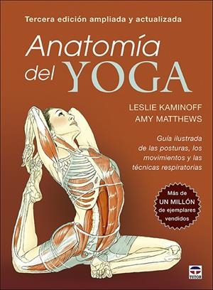 ANATOMÍA DEL YOGA. TERCERA EDICIÓN AMPLIADA Y ACTUALIZADA | 9788418655142 | KAMINOFF, LESLIE/MATTHEWS, AMY | Galatea Llibres | Librería online de Reus, Tarragona | Comprar libros en catalán y castellano online