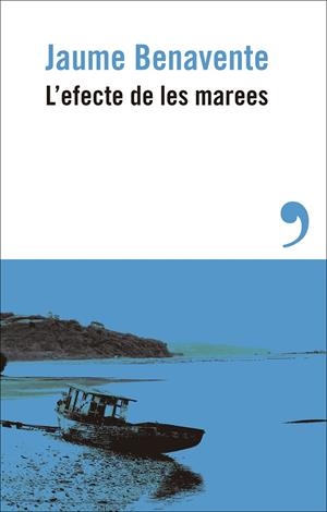 L'EFECTE DE LES MAREES | 9788410455214 | BENAVENTE, JAUME | Galatea Llibres | Librería online de Reus, Tarragona | Comprar libros en catalán y castellano online