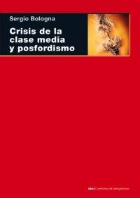CRISIS DE LA CLASE MEDIA Y EL POSFORDISMO | 9788446024743 | BOLOGNA, SERGIO | Galatea Llibres | Librería online de Reus, Tarragona | Comprar libros en catalán y castellano online