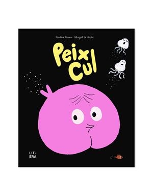 PEIX CUL | 9788412683561 | LE HUCHE, MAGALI | Galatea Llibres | Llibreria online de Reus, Tarragona | Comprar llibres en català i castellà online