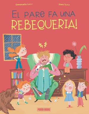 EL PARE FA UNA REBEQUERIA! | 9788410517257 | LEPETIT, EMMANUELLE | Galatea Llibres | Llibreria online de Reus, Tarragona | Comprar llibres en català i castellà online