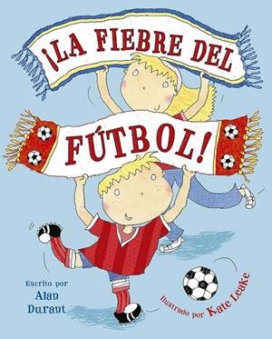 LA FIEBRE DEL FUTBOL! | 9788491457848 | ALAN DURANT | Galatea Llibres | Llibreria online de Reus, Tarragona | Comprar llibres en català i castellà online