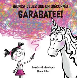 NUNCA DEJES QUE UN UNICORNIO GARABATEE | 9788491457855 | DIANE, ALBER | Galatea Llibres | Llibreria online de Reus, Tarragona | Comprar llibres en català i castellà online