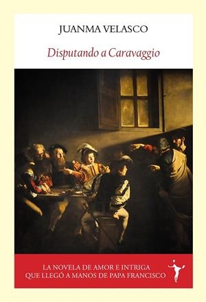 DISPUTANDO A CARAVAGGIO | 9788412938258 | VELASCO, JUANMA | Galatea Llibres | Llibreria online de Reus, Tarragona | Comprar llibres en català i castellà online