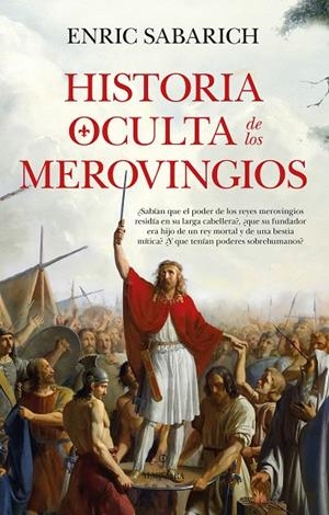 HISTORIA OCULTA DE LOS MEROVINGIOS | 9788410526891 | ENRIC SABARICH | Galatea Llibres | Librería online de Reus, Tarragona | Comprar libros en catalán y castellano online