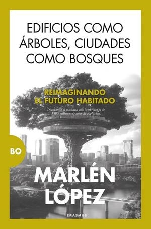 EDIFICIOS COMO ÁRBOLES, CIUDADES COMO BOSQUES | 9788410199354 | LÓPEZ, MARLÉN | Galatea Llibres | Llibreria online de Reus, Tarragona | Comprar llibres en català i castellà online