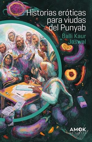 HISTORIAS ERÓTICAS PARA VIUDAS DEL PUNYAB | 9788419211620 | KAUR JASWAL, BALLI | Galatea Llibres | Librería online de Reus, Tarragona | Comprar libros en catalán y castellano online