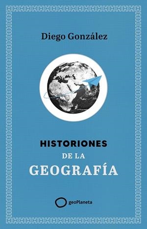 HISTORIONES DE LA GEOGRAFÍA | 9788408299394 | GONZÁLEZ, DIEGO | Galatea Llibres | Librería online de Reus, Tarragona | Comprar libros en catalán y castellano online