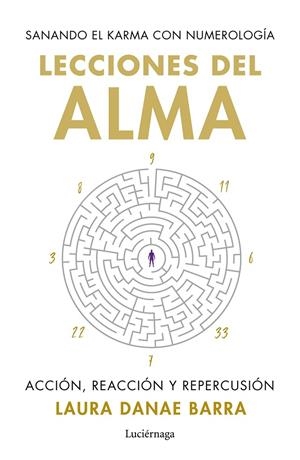LECCIONES DEL ALMA: SANANDO EL KARMA CON NUMEROLOGÍA | 9788419996862 | BARRA CURAQUEO, LAURA DANAE | Galatea Llibres | Llibreria online de Reus, Tarragona | Comprar llibres en català i castellà online
