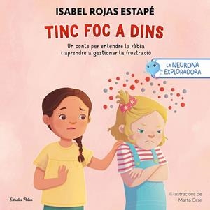 LA NEURONA EXPLORADORA. TINC FOC A DINS | 9791387519414 | ROJAS ESTAPÉ, ISABEL/ORSE, MARTA | Galatea Llibres | Llibreria online de Reus, Tarragona | Comprar llibres en català i castellà online