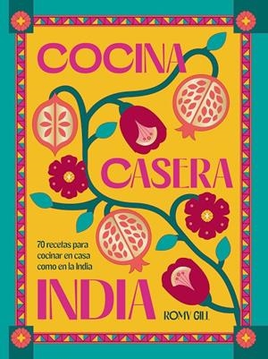 COCINA CASERA INDIA | 9788419043603 | GILL, ROMY | Galatea Llibres | Llibreria online de Reus, Tarragona | Comprar llibres en català i castellà online