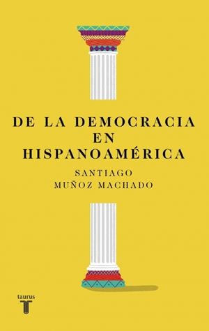 DE LA DEMOCRACIA EN HISPANOAMÉRICA | 9788430627813 | MUÑOZ MACHADO, SANTIAGO | Galatea Llibres | Llibreria online de Reus, Tarragona | Comprar llibres en català i castellà online