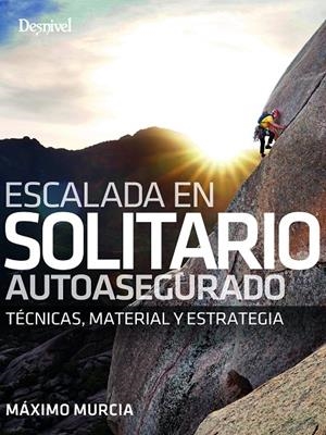 ESCALADA EN SOLITARIO AUTOASEGURADO | 9788498297010 | MAXIMO MURCIA | Galatea Llibres | Librería online de Reus, Tarragona | Comprar libros en catalán y castellano online