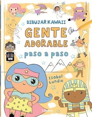DIBUJAR KAWAII GENTE ADORABLE PASO A PASO | 9789464990928 | LUNDIE, ISOBEL | Galatea Llibres | Llibreria online de Reus, Tarragona | Comprar llibres en català i castellà online