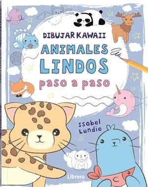 DIBUJAR KAWAII ANIMALES LINDOS PASO A PASO | 9789464990904 | LUNDIE, ISOBEL | Galatea Llibres | Llibreria online de Reus, Tarragona | Comprar llibres en català i castellà online