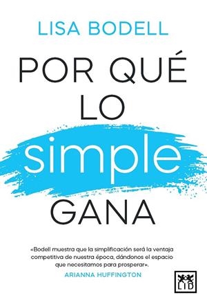 POR QUÉ LO SIMPLE GANA | 9788410221512 | LISA BODELL | Galatea Llibres | Llibreria online de Reus, Tarragona | Comprar llibres en català i castellà online