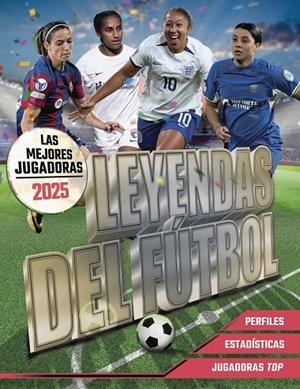 LEYENDAS DEL FÚTBOL. LAS MEJORES JUGADORAS 2025 | 9788441551176 | PETTMAN,  KEVIN | Galatea Llibres | Llibreria online de Reus, Tarragona | Comprar llibres en català i castellà online