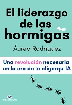 EL LIDERAZGO DE LAS HORMIGAS | 9791387633080 | RODRÍGUEZ, ÁUREA | Galatea Llibres | Llibreria online de Reus, Tarragona | Comprar llibres en català i castellà online