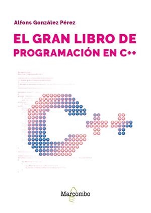EL GRAN LIBRO DE PROGRAMACIÓN EN C++ | 9788426739704 | GONZÁLEZ PÉREZ, ALFONS | Galatea Llibres | Librería online de Reus, Tarragona | Comprar libros en catalán y castellano online