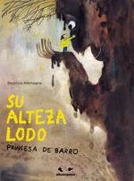 SU ALTEZA LODO, PRINCESA DE BARRO | 9788410016286 | ALEMAGNA, BEATRICE | Galatea Llibres | Llibreria online de Reus, Tarragona | Comprar llibres en català i castellà online