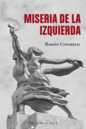 MISERIA DE LA IZQUIERDA | 9788410043220 | COTARELO, RAMÓN | Galatea Llibres | Llibreria online de Reus, Tarragona | Comprar llibres en català i castellà online