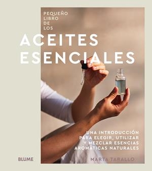 PEQUEÑO LIBRO DE LOS ACEITES ESENCIALES | 9788410469075 | TARALLO, MARTA | Galatea Llibres | Llibreria online de Reus, Tarragona | Comprar llibres en català i castellà online