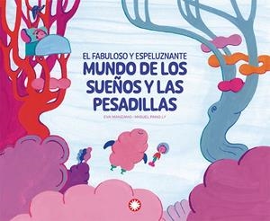 EL FABULOSO Y ESPELUZNANTE MUNDO DE LOS SUEÑOS Y LAS PESADILLAS | 9788410090736 | MANZANO, EVA | Galatea Llibres | Librería online de Reus, Tarragona | Comprar libros en catalán y castellano online