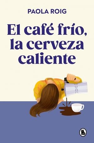 EL CAFÉ FRÍO, LA CERVEZA CALIENTE | 9788402430267 | ROIG, PAOLA | Galatea Llibres | Librería online de Reus, Tarragona | Comprar libros en catalán y castellano online