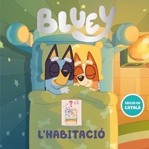 BLUEY. UN CONTE - L'HABITACIÓ (EDICIÓ EN CATALÁ) | 9788448870225 | BLUEY | Galatea Llibres | Llibreria online de Reus, Tarragona | Comprar llibres en català i castellà online