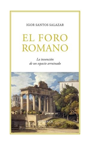 EL FORO ROMANO | 9788419874672 | SANTOS SALAZAR, IGOR | Galatea Llibres | Librería online de Reus, Tarragona | Comprar libros en catalán y castellano online