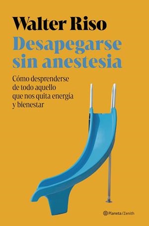 DESAPEGARSE SIN ANESTESIA | 9788408301172 | RISO, WALTER | Galatea Llibres | Llibreria online de Reus, Tarragona | Comprar llibres en català i castellà online