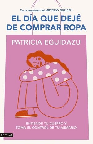 EL DÍA QUE DEJÉ DE COMPRAR ROPA | 9788423367320 | EGUIDAZU RAMÍREZ, PATRICIA | Galatea Llibres | Llibreria online de Reus, Tarragona | Comprar llibres en català i castellà online